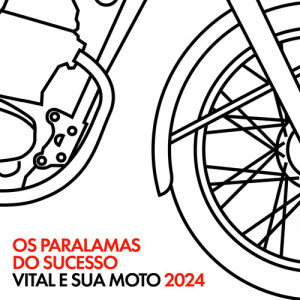 Listen to Vital E Sua Moto 2024 song with lyrics from Os Paralamas Do Sucesso