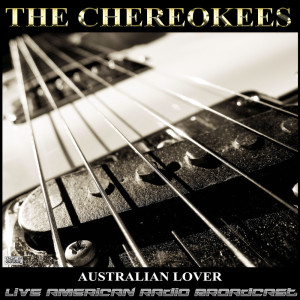 The Cherokees的專輯Australian Lover (Live)