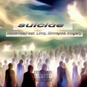 Listen to Suicide (feat. Limz & XLogan) (Explicit) song with lyrics from Kilow-rsa
