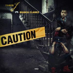 收聽Travis J的Caution (feat. Bianca Clarke) (Explicit)歌詞歌曲