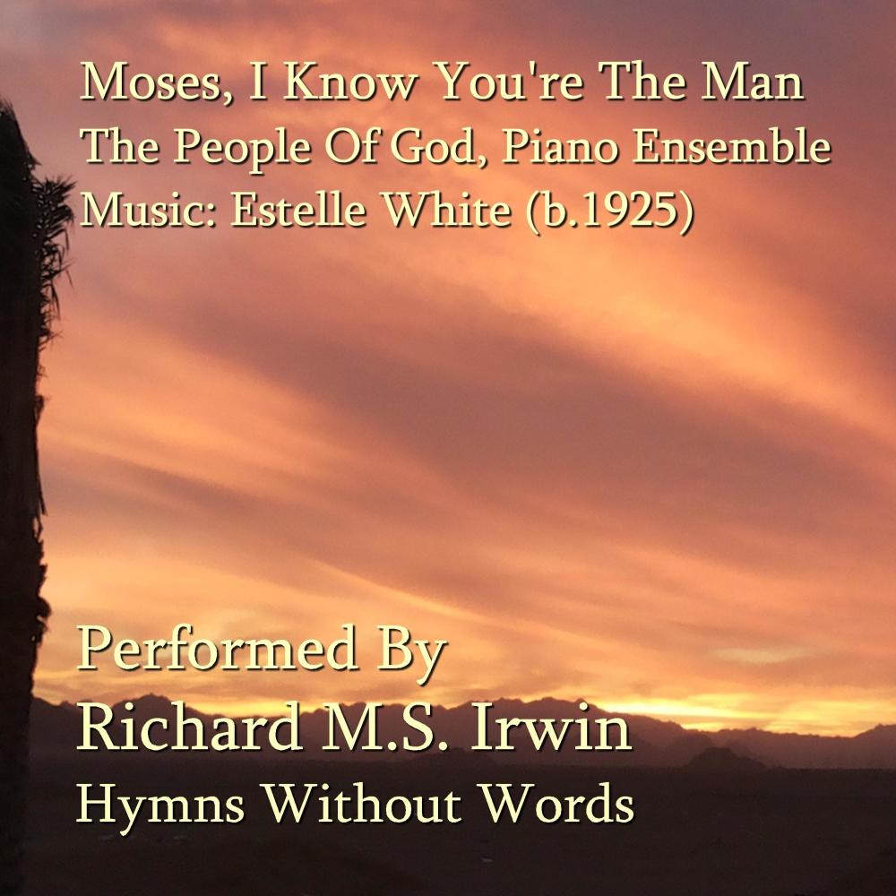 Moses, I Know You're The Man (The People Of God, Piano Ensemble)
