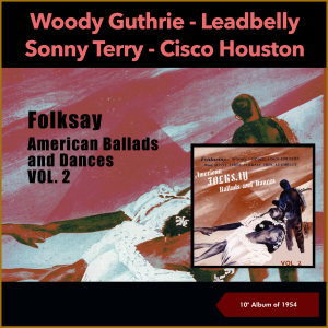 อัลบัม American Folksay: Ballads And Dances, Vol. 2 (10'' Album of 1954) ศิลปิน Cisco Houston