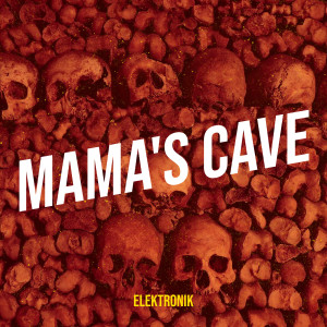Listen to Mama's Cave song with lyrics from Elektronik