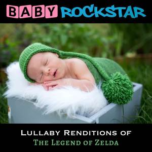 อัลบัม Lullaby Renditions of The Legend of Zelda ศิลปิน Baby Rockstar