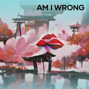 收聽Musik Trend的Am I Wrong歌詞歌曲