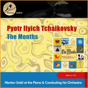 Album Pyotr Ilyich Tchaikovsky: The Months (Album of 1951) from Morton Gould & His Orchestra