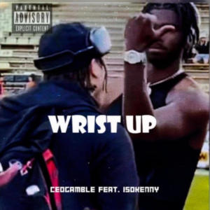Dengarkan lagu Wrist Up (feat. Is0kenny) (Explicit) nyanyian CeoGamble dengan lirik