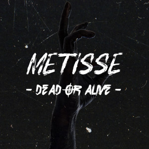 Dengarkan Dead or Alive (Explicit) lagu dari Metisse dengan lirik