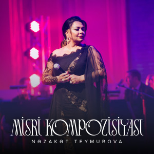 Listen to Misri Kompozisiyası song with lyrics from Nəzakət Teymurova