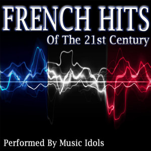 Music Idols的專輯French Hits of the 21st Century