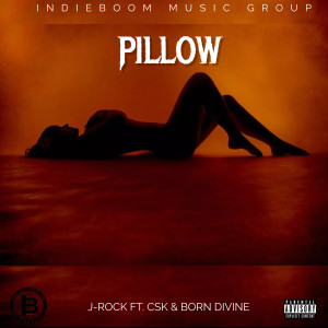 J-Rock的專輯Pillow (feat. CSK & Born Divine) (Explicit)