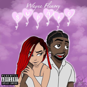 ดาวน์โหลดและฟังเพลง SUPARO (Explicit) พร้อมเนื้อเพลงจาก WAYNE FLENORY
