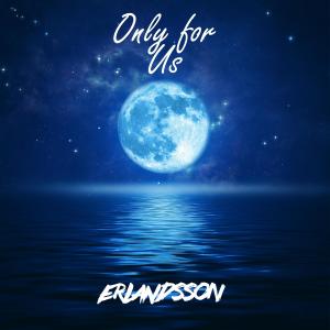 Erlandsson的專輯Only For Us (Radio Edit) (Explicit)