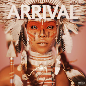 ดาวน์โหลดและฟังเพลง Arrival (Explicit) พร้อมเนื้อเพลงจาก Joey Trap