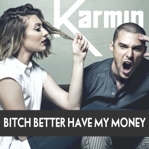 收聽Karmin的Bitch Better Have My Money (Explicit)歌詞歌曲