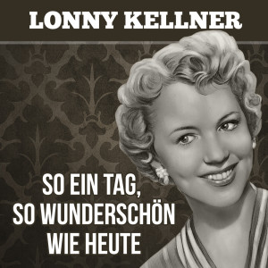 Album So ein Tag, so wunderschön wie heute from Lonny Kellner