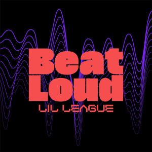 收聽LIL LEAGUE from EXILE TRIBE的Beat Loud歌詞歌曲
