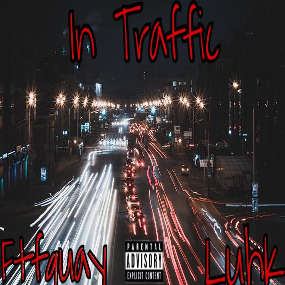 In Traffic (feat. LuhK) (Explicit)