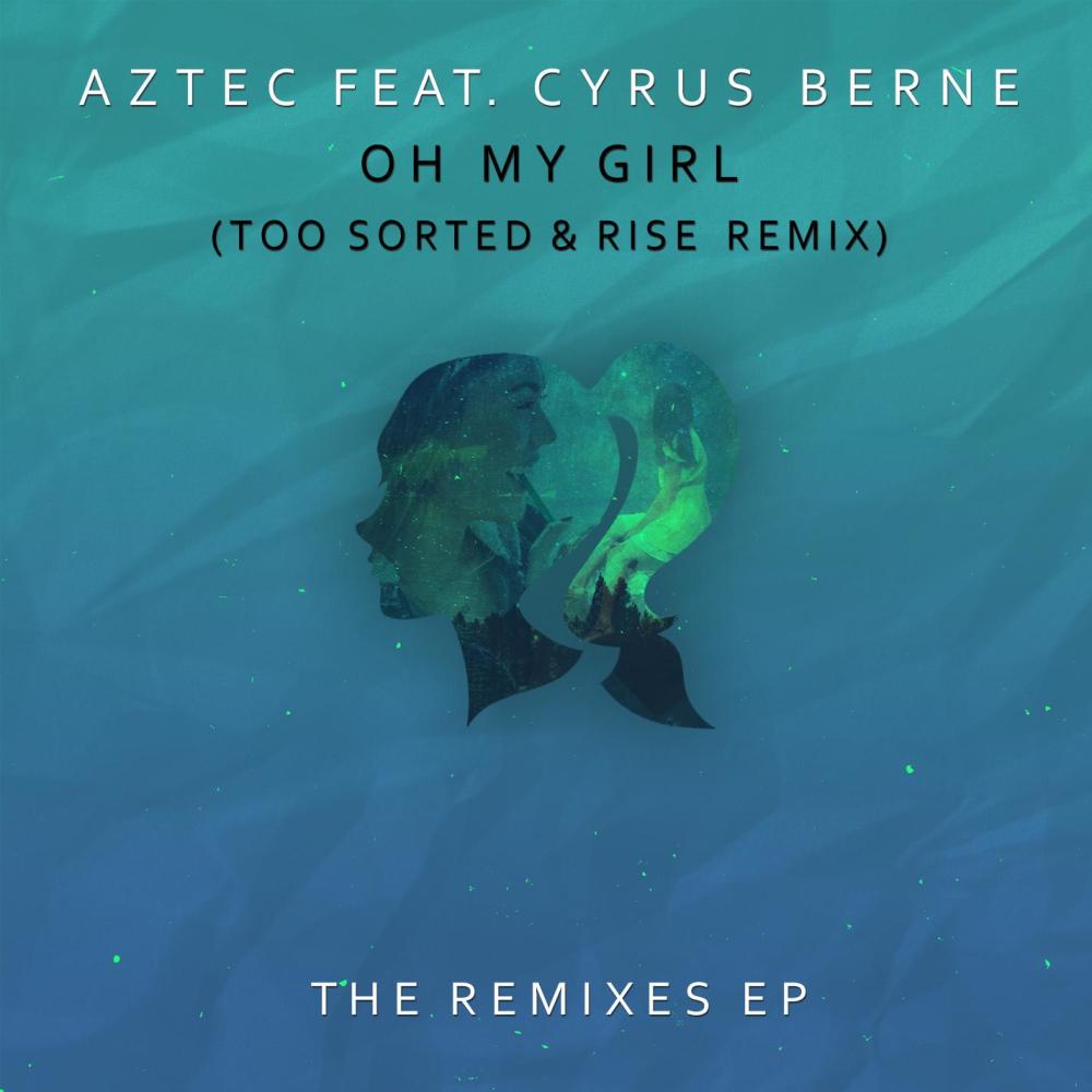 Oh My Girl(feat. Cyrus Berne) (Too Sorted & Rise Remix)