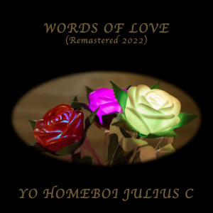 Words of Love (Remastered 2022) dari Yo Homeboi Julius C