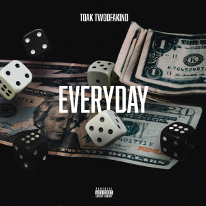 Listen to Everyday (Explicit) song with lyrics from TOAK TwoOfAKind