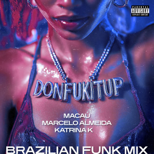 收聽Macau的Donfukitup (Brazilian Funk Mix|Explicit)歌詞歌曲