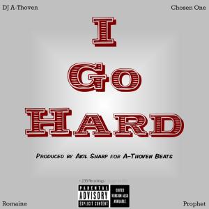 Dengarkan I Go Hard (feat. Chosen One, Romaine u0026 Prophet) lagu dari DJ A-Thoven dengan lirik