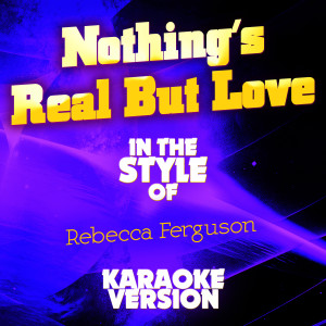 ดาวน์โหลดและฟังเพลง Nothings Real But Love (In the Style of Rebecca Ferguson) [Karaoke Version] (Karaoke Version) พร้อมเนื้อเพลงจาก Ameritz Audio Karaoke