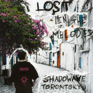 Listen to Lost in the melodies (Explicit) song with lyrics from TORONTOKYO