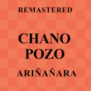 อัลบัม Ariñañara (Remastered) ศิลปิน Chano Pozo