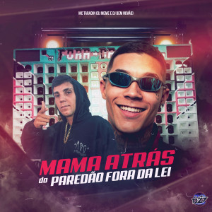 Listen to MAMA ATRÁS DO PAREDÃO FORA DA LEI (Explicit) song with lyrics from Mc Taradin