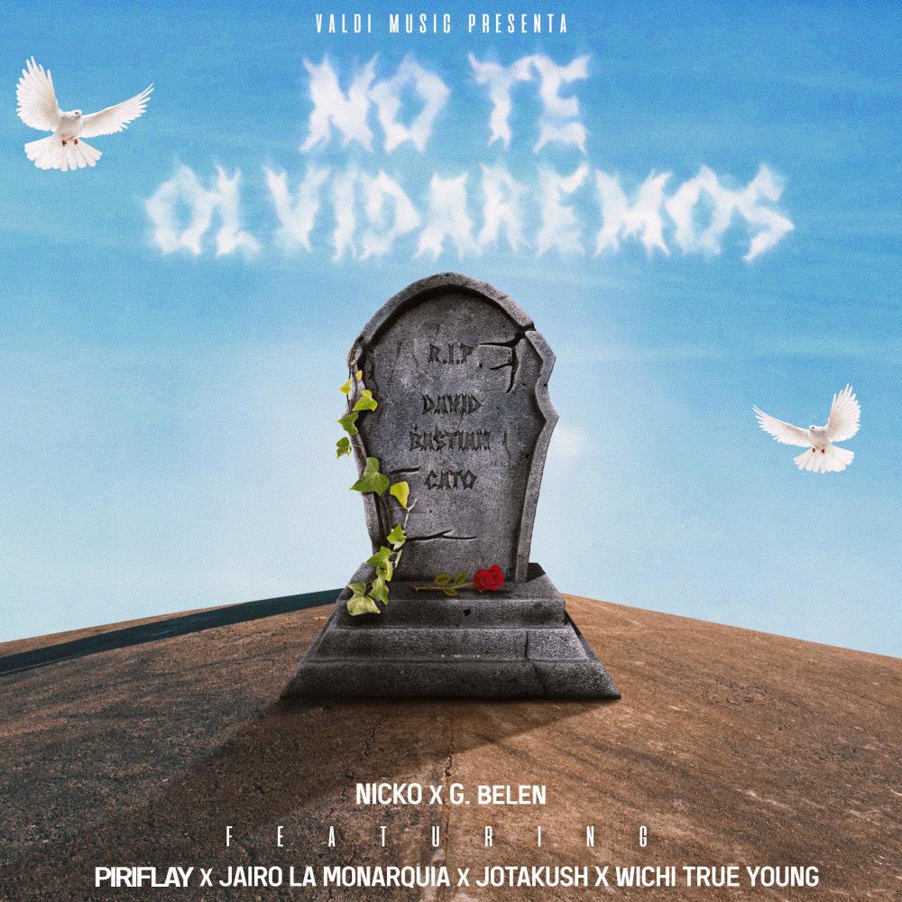 No te olvidaremos(feat. Nicko, G.beleen, Piriflay, Jairo La monarquia, Wichi true young & Jotakush)