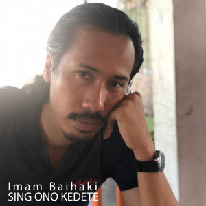 收听Imam Baihaki的Sing Ono Kedete歌词歌曲