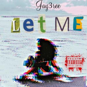 收聽Jay3ree的Let Me (Explicit)歌詞歌曲