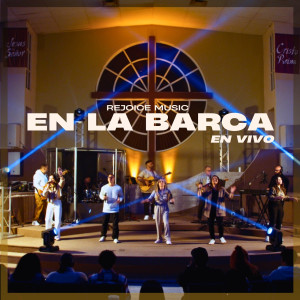 Listen to En La Barca (En Vivo) song with lyrics from Rejoice Music