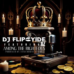 ดาวน์โหลดและฟังเพลง Among The Righteous (feat. AZ) พร้อมเนื้อเพลงจาก DJ Flipcyide