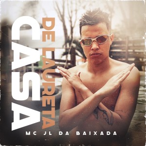Dengarkan Casa de Laureta lagu dari MC JL da Baixada dengan lirik