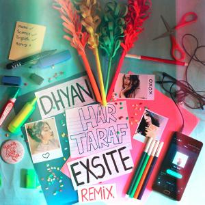 收聽Dhyan的Har Taraf (Exsite Remix)歌詞歌曲