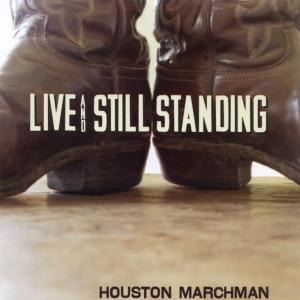 อัลบัม Live and Still Standing ศิลปิน Houston Marchman