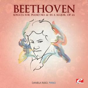 อัลบัม Beethoven: Sonata for Piano No. 28 in A Major, Op. 101 (Digitally Remastered) ศิลปิน Daniela Ruso