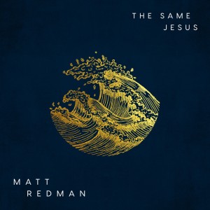 ดาวน์โหลดและฟังเพลง The Same Jesus (Live) พร้อมเนื้อเพลงจาก Matt Redman