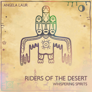 Album Riders of the Desert (Whispering Spirits) from Angela Laur