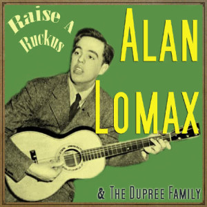 อัลบัม Raise a Ruckus ศิลปิน Alan Lomax