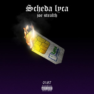 收聽JOE STEALTH的SCHEDA LYCA MST.wav (Explicit)歌詞歌曲