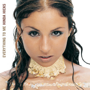 ดาวน์โหลดและฟังเพลง Everything To Me (Incl. Hidden Track 'That's Life') พร้อมเนื้อเพลงจาก Hinda Hicks