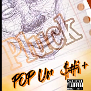 Listen to Pop Ur Shit (Explicit) song with lyrics from PLUCK