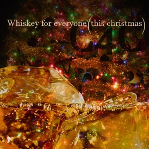 Album Whiskey for Everyone (This Christmas) from C4C