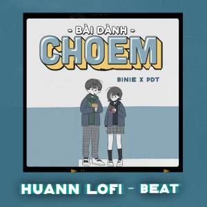 Listen to Bài Dành Cho Em (Huann Lofi) - Beat song with lyrics from PDT