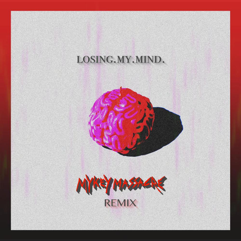 losing.my.mind. (feat. Mykey Massacre) (remix)