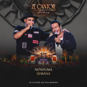 Dengarkan lagu Nenhuma Semana (Ao Vivo) nyanyian Zé Cantor dengan lirik